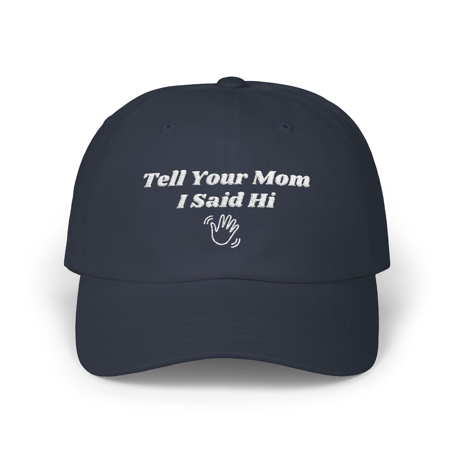 Tell Your Mom I Said Hi // Wave // Classic Dad Cap
