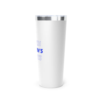 Watch Women's Sports // Copper Vacuum Insulated Tumbler, 22oz - Blue Text