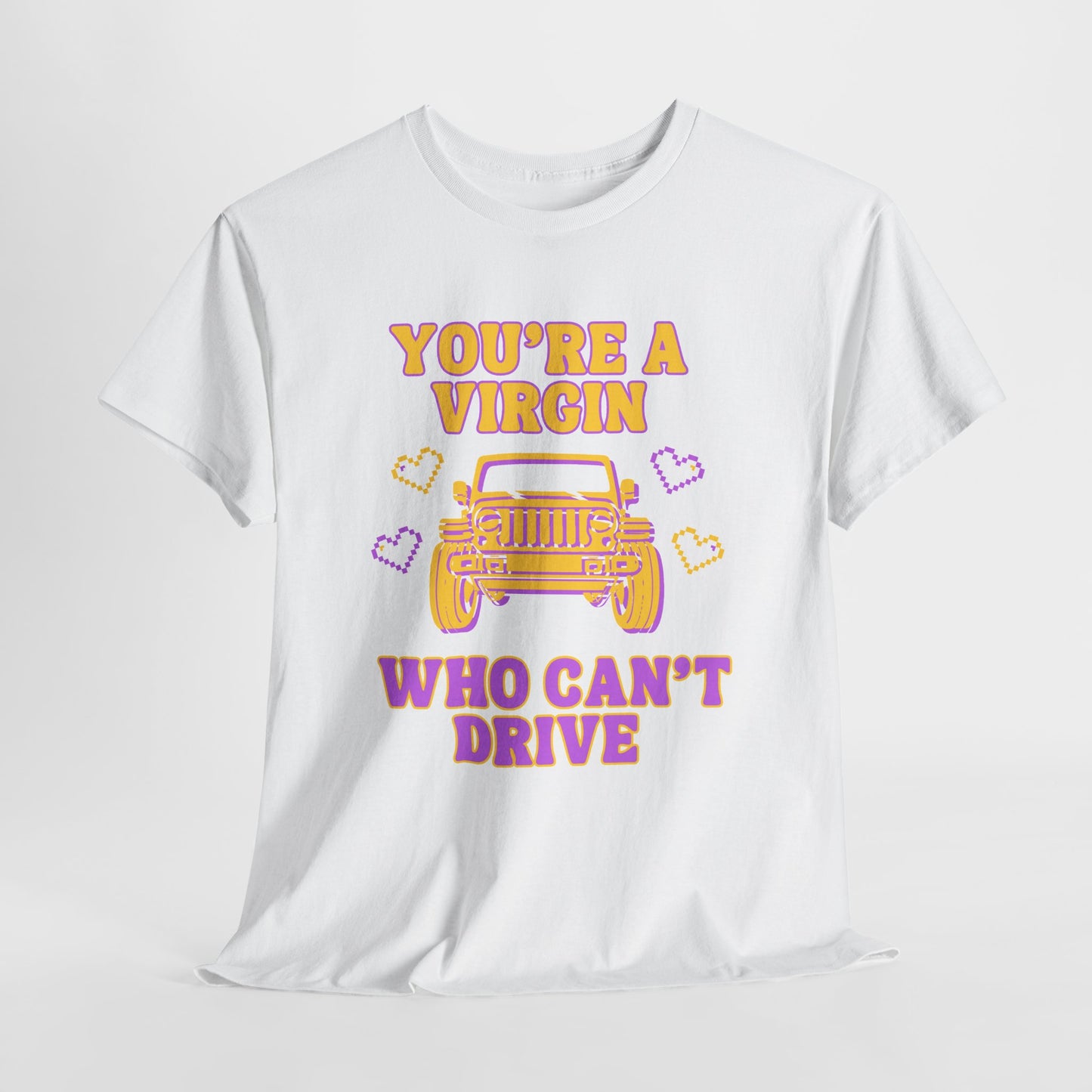 You're a Virgin Who Can't Drive // Unisex Heavy Cotton Tee