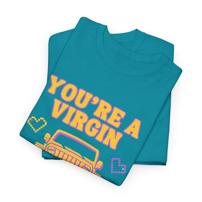 You're a Virgin Who Can't Drive // Unisex Heavy Cotton Tee