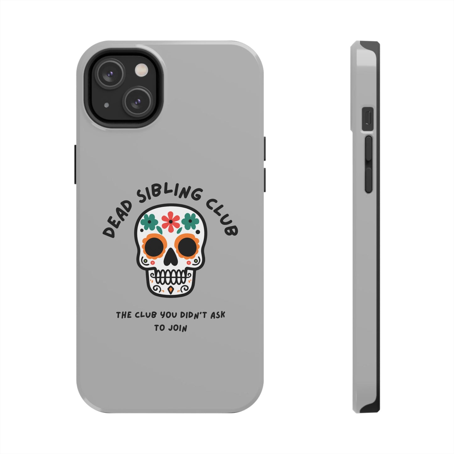 The Club You Didn't Ask to Join - Dead Sibling // Phone Case