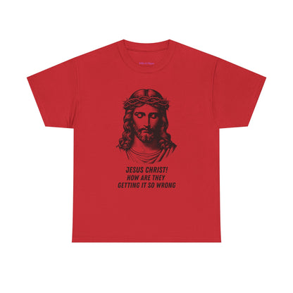 Humorous Jesus Graphic Tee - "Jesus Christ! How Are They Getting It So Wrong?"