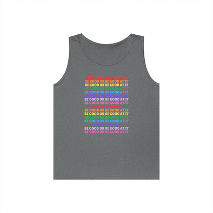 Be Good Or Be Good At It // Unisex Heavy Cotton Tank Top