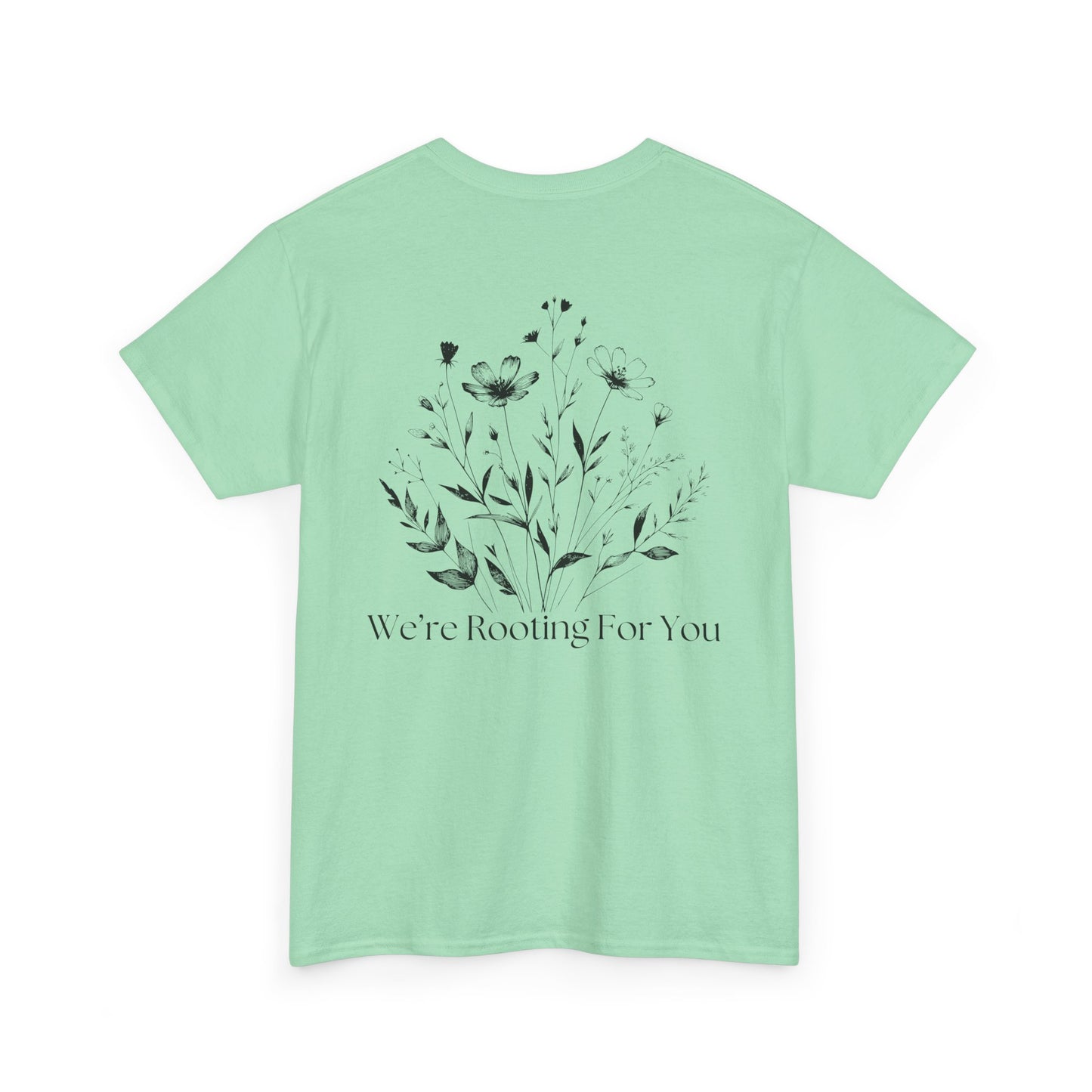 We're Rooting For You - Flowers // Unisex Heavy Cotton Tee - Perfect for Everyday Comfort