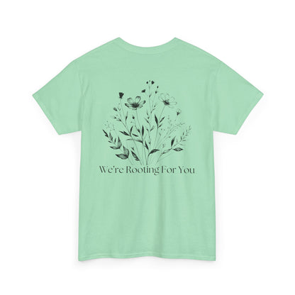 We're Rooting For You - Flowers // Unisex Heavy Cotton Tee - Perfect for Everyday Comfort