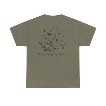We're Rooting For You - Flowers // Unisex Heavy Cotton Tee - Perfect for Everyday Comfort