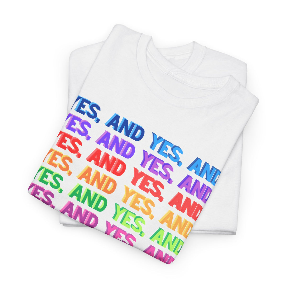 Improv, Multi Color "Yes, And" // Colorful Affirmation Unisex Heavy Cotton Tee