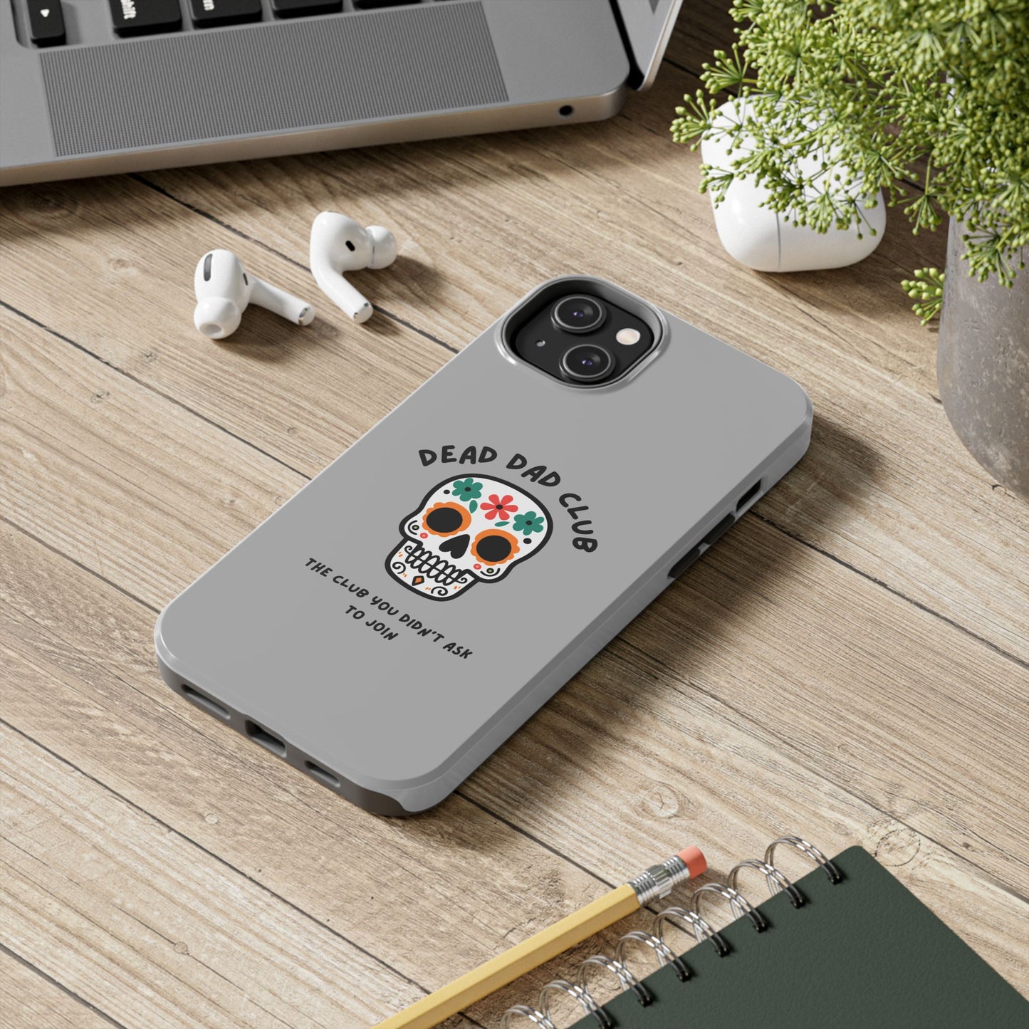 The Club You Didn't Ask to Join - Dead Dad // Phone Case