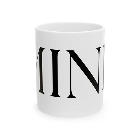 MINE // Ceramic Mug, (11oz, 15oz)