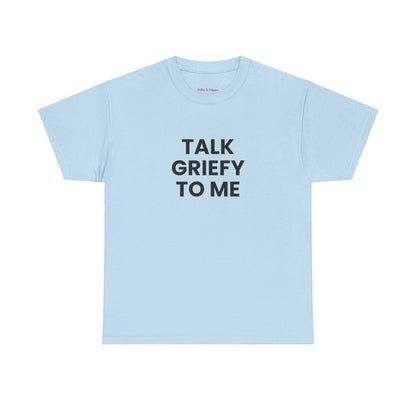Talk Griefy to Me // Short Sleeve Tee