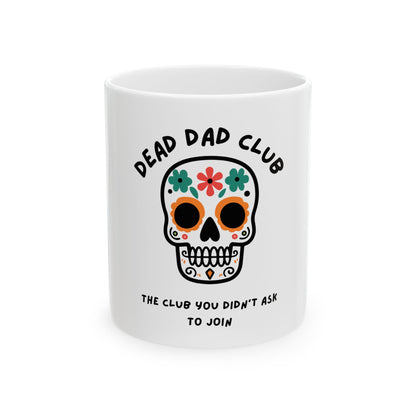 The Club You Didn't Ask to Join - Dead Dad // Ceramic Mug, (11oz, 15oz)
