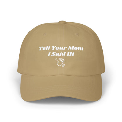 Tell Your Mom I Said Hi // Wave // Classic Dad Cap