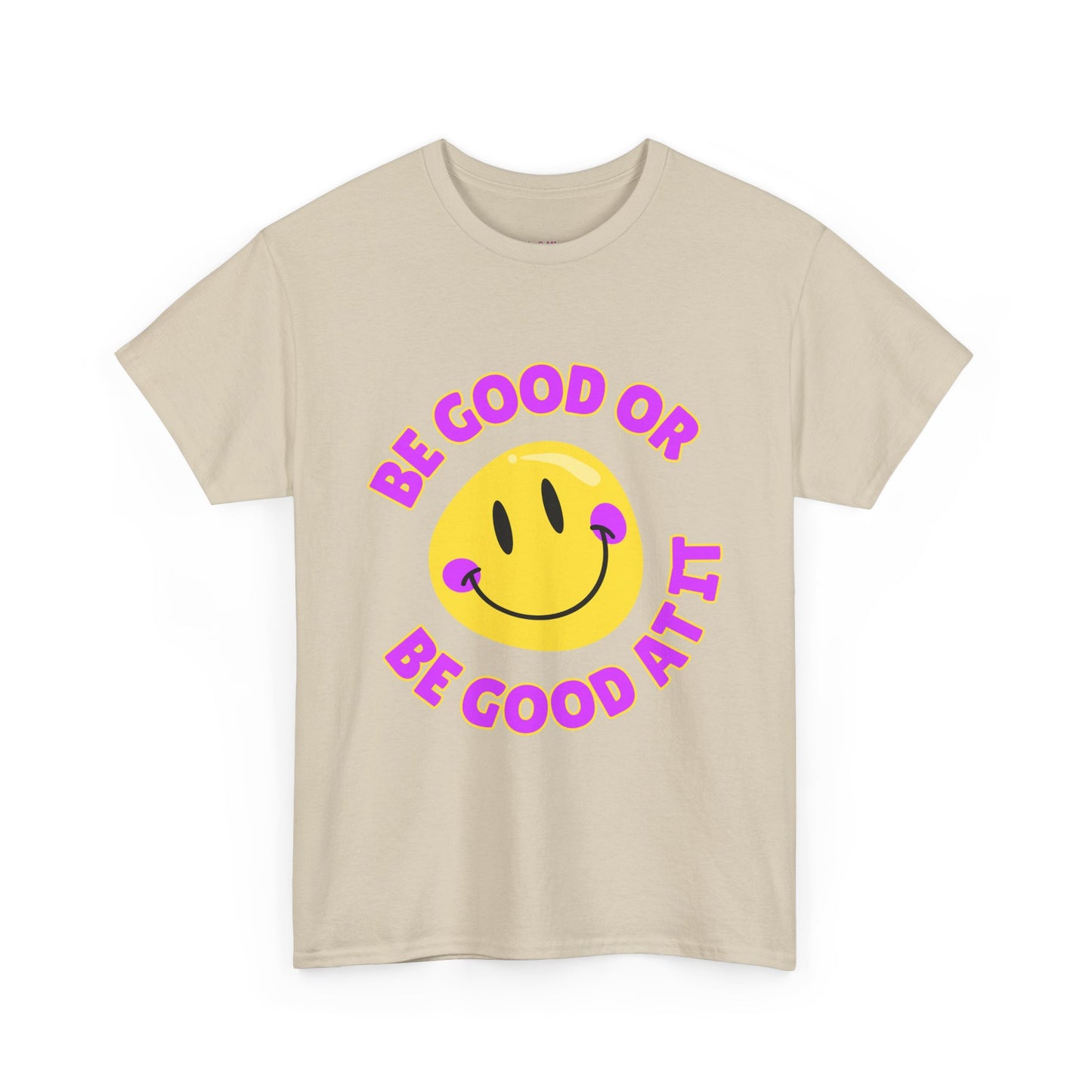 Be Good or Be Good at It // Unisex Heavy Cotton Tee - Vibes Shirt