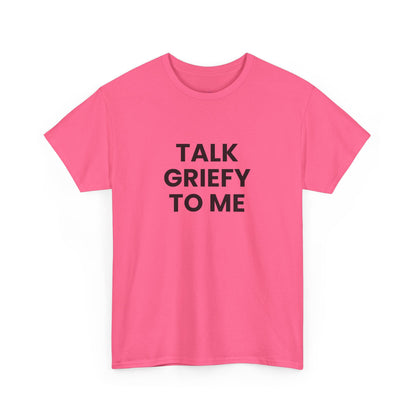 Talk Griefy to Me // Short Sleeve Tee