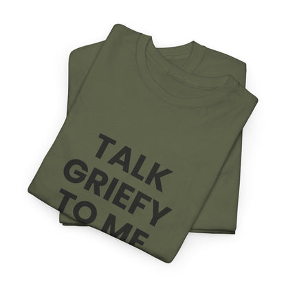 Talk Griefy to Me // Short Sleeve Tee
