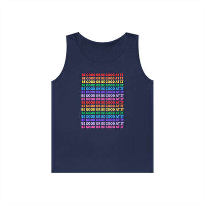 Be Good Or Be Good At It // Unisex Heavy Cotton Tank Top