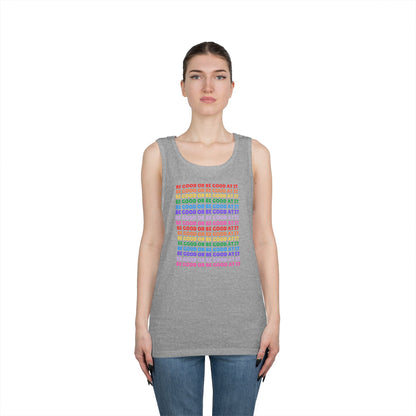 Be Good Or Be Good At It // Unisex Heavy Cotton Tank Top