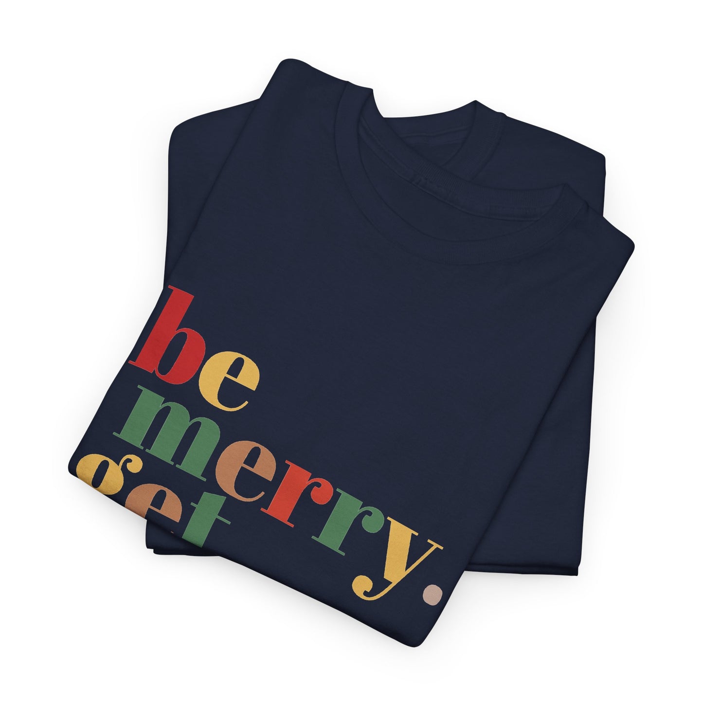 Be Merry Get Drunk Unisex Cotton Tee