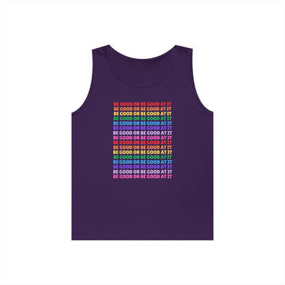 Be Good Or Be Good At It // Unisex Heavy Cotton Tank Top