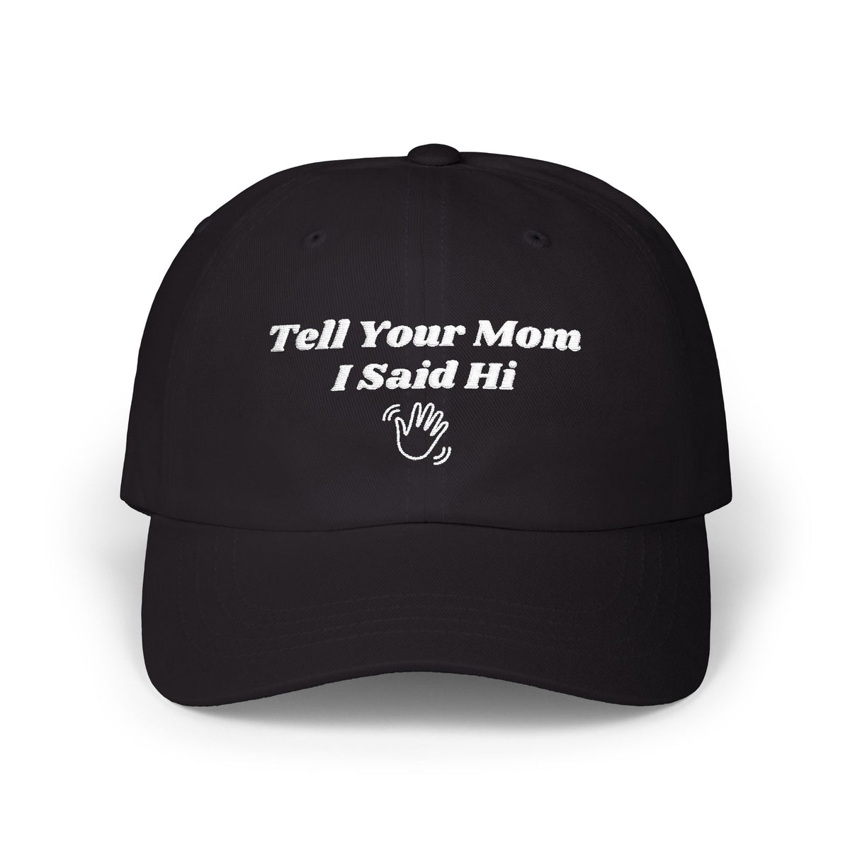 Tell Your Mom I Said Hi // Wave // Classic Dad Cap