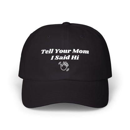 Tell Your Mom I Said Hi // Wave // Classic Dad Cap