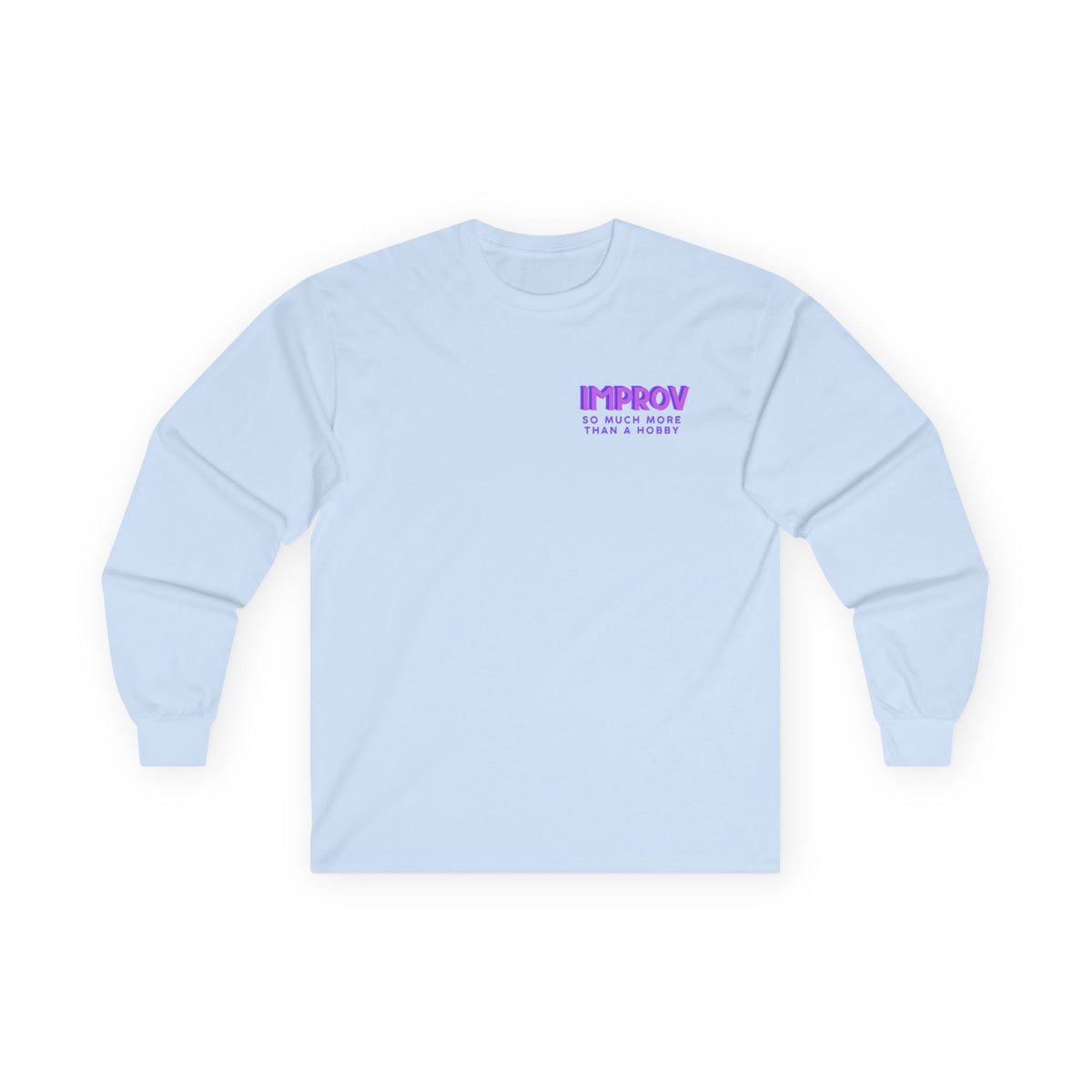 Improv, "Yes, And" Double-sided // Enthusiast Long Sleeve Tee
