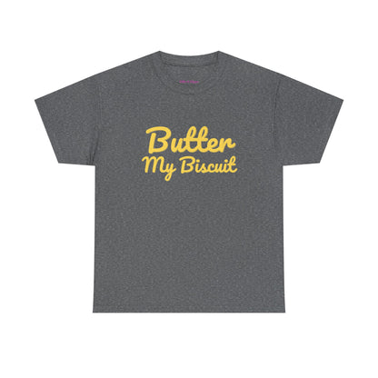 Butter My Biscuit Unisex Heavy Cotton Tee - Fun & Playful Graphic T-Shirt