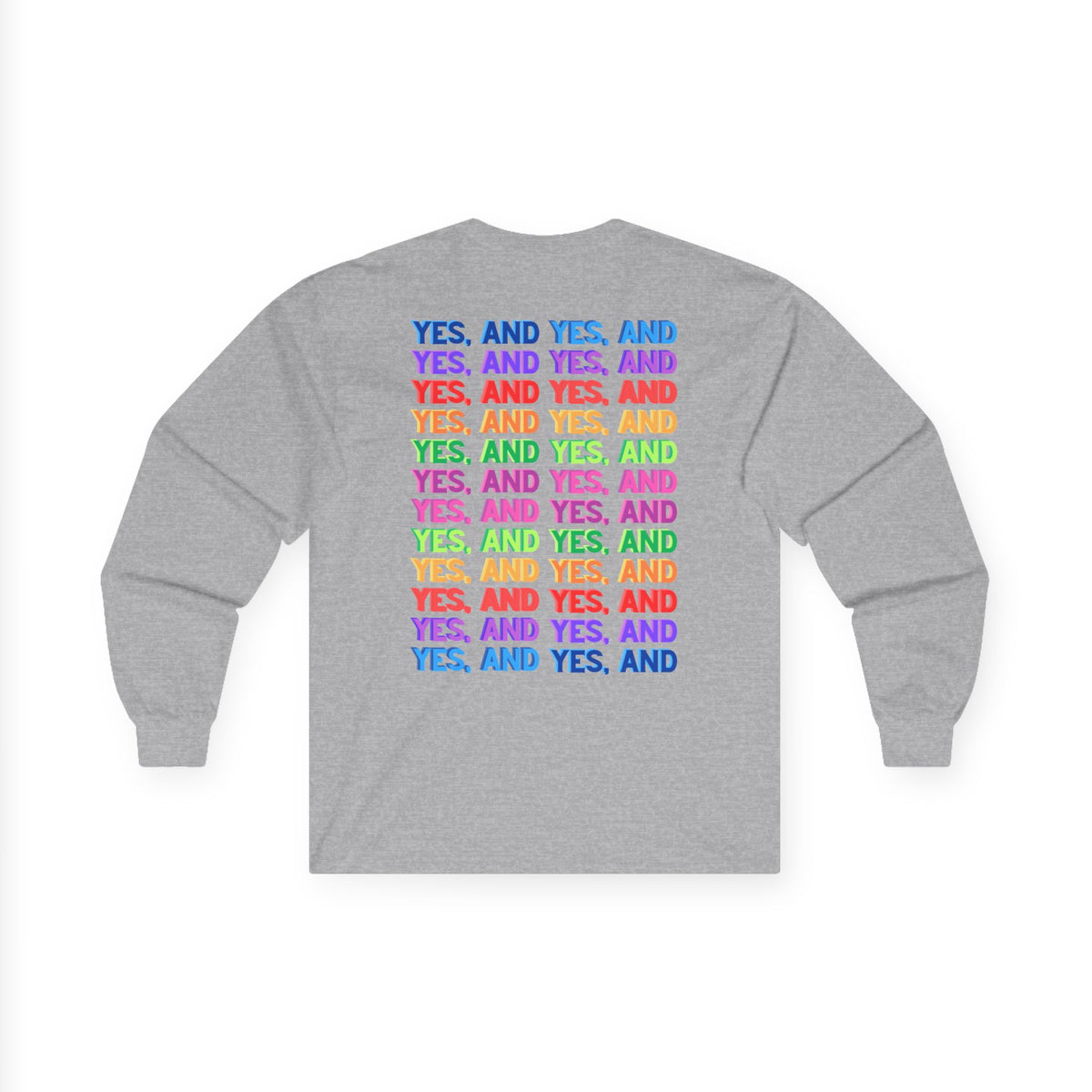 Improv, "Yes, And" Double-sided // Enthusiast Long Sleeve Tee