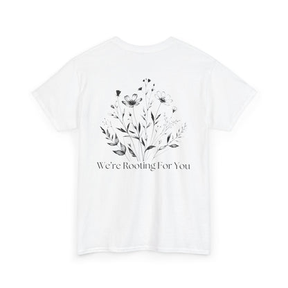 We're Rooting For You - Flowers // Unisex Heavy Cotton Tee - Perfect for Everyday Comfort