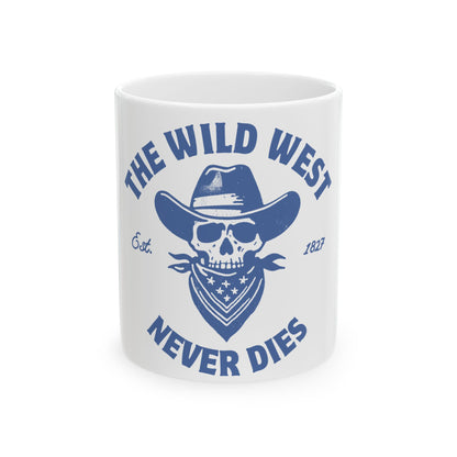 The Wild West Never Dies // Ceramic Mug, (11oz, 15oz)