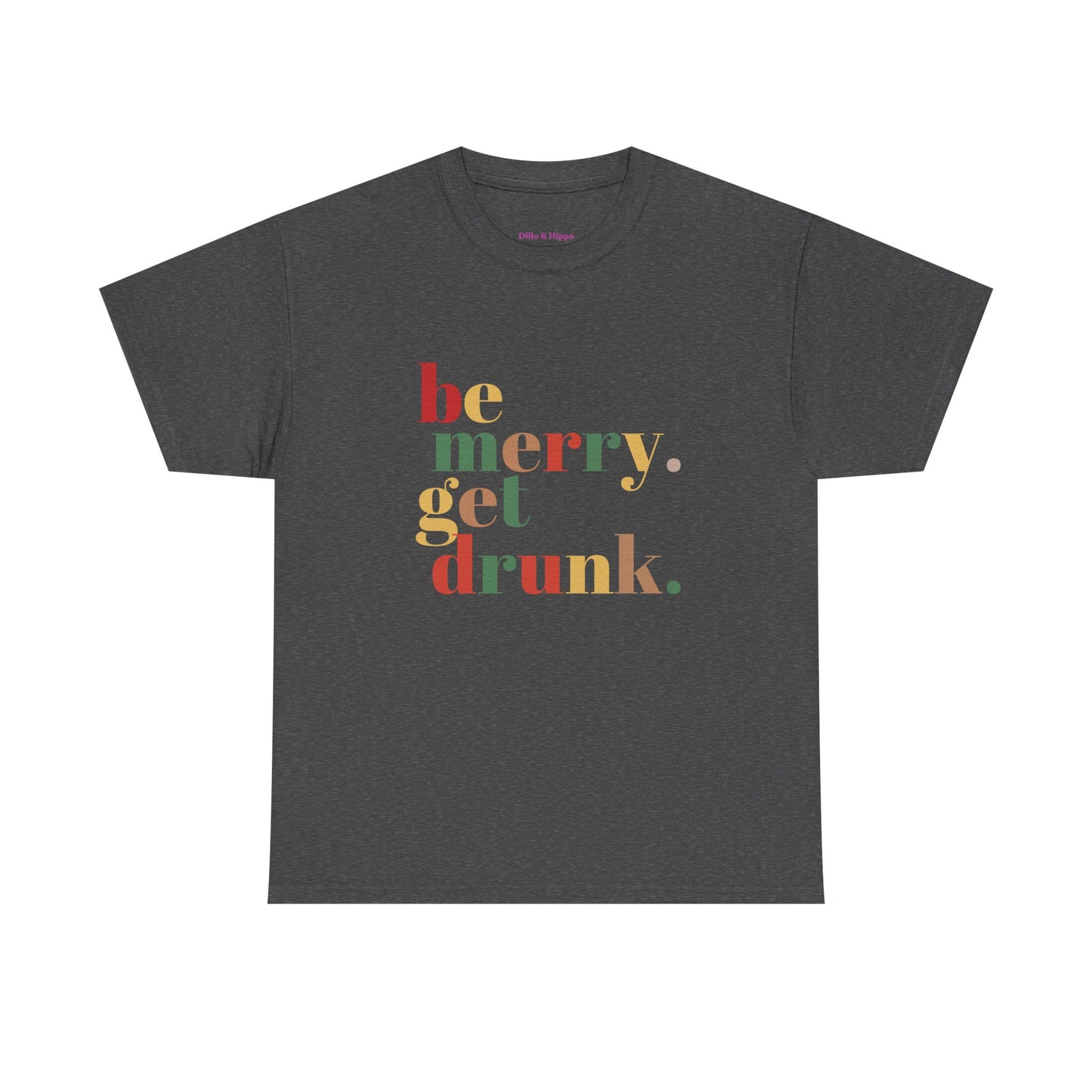 Be Merry Get Drunk Unisex Cotton Tee