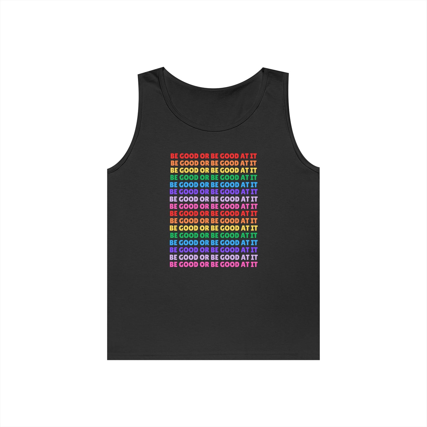 Be Good Or Be Good At It // Unisex Heavy Cotton Tank Top