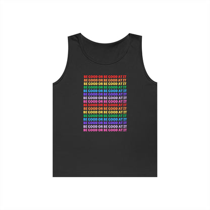 Be Good Or Be Good At It // Unisex Heavy Cotton Tank Top