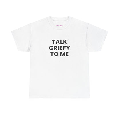Talk Griefy to Me // Short Sleeve Tee
