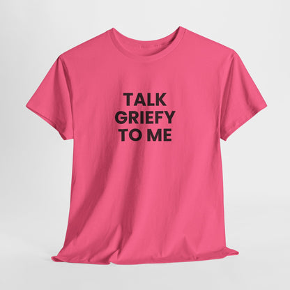 Talk Griefy to Me // Short Sleeve Tee