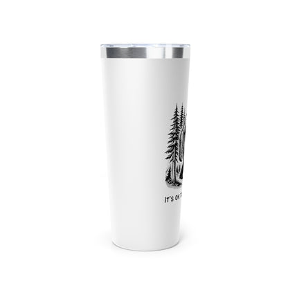 Bigfoot It's Ok To Take Space // Copper Vacuum Insulated Tumbler, 22oz - Blue Text