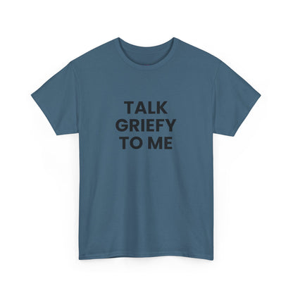 Talk Griefy to Me // Short Sleeve Tee