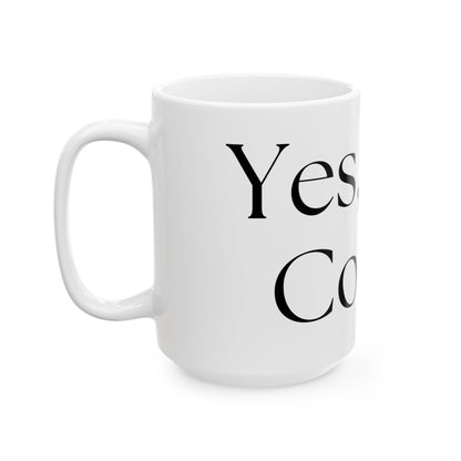 Yes, And Coffee // Ceramic Mug, (11oz, 15oz)
