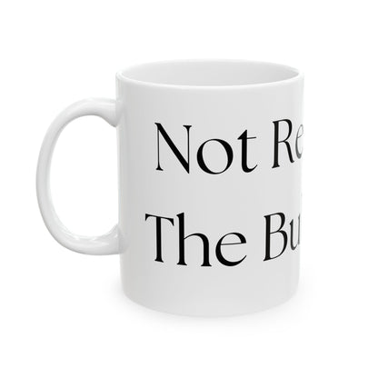 Not Ready For The Bullshit Yet // Ceramic Mug, (11oz, 15oz)
