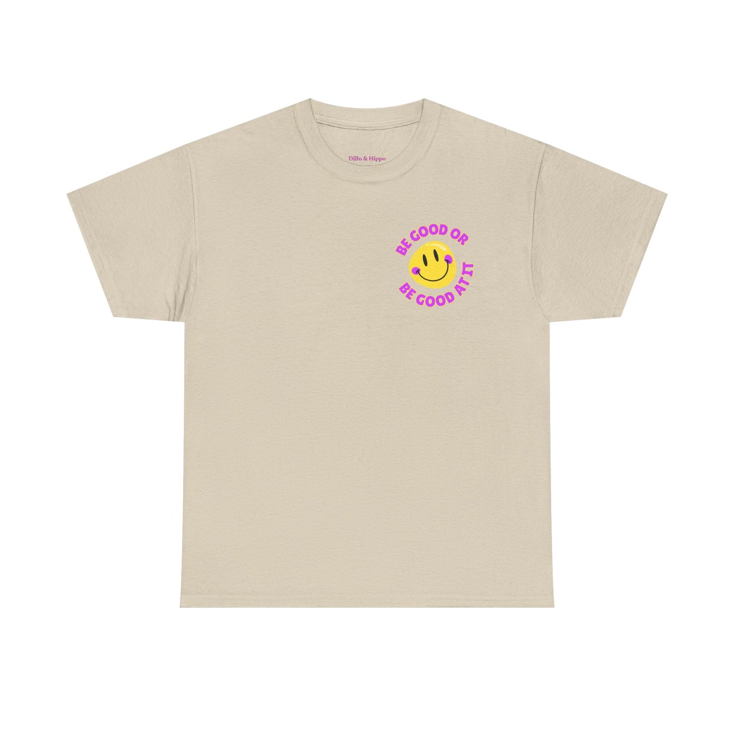 Be Good or Be Good at It - Pocket Placement // Unisex Heavy Cotton Tee - Vibes Shirt