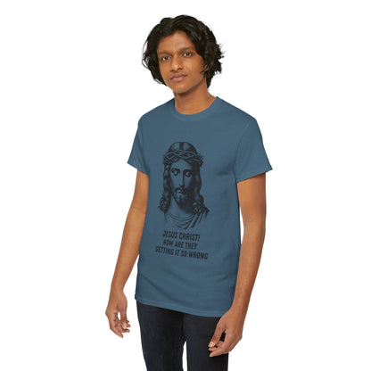 Humorous Jesus Graphic Tee - "Jesus Christ! How Are They Getting It So Wrong?"
