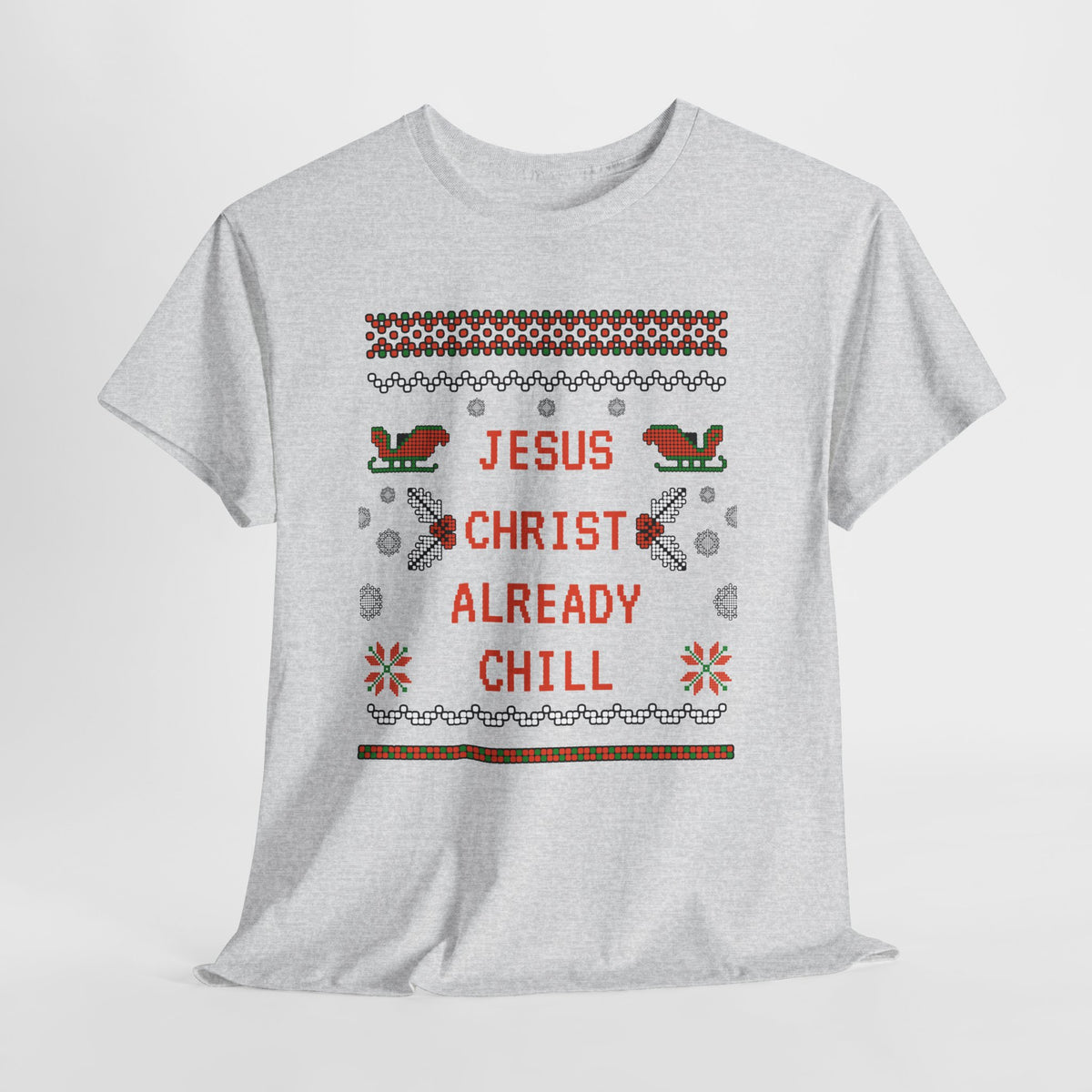 Funny Christmas Tee: "Jesus Christ Already Chill" Unisex Heavy Cotton Shirt