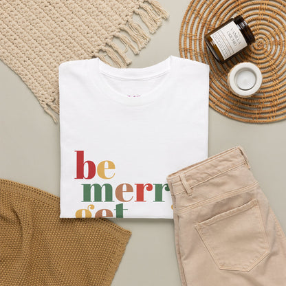 Be Merry Get Drunk Unisex Cotton Tee