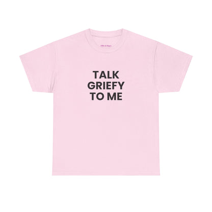 Talk Griefy to Me // Short Sleeve Tee