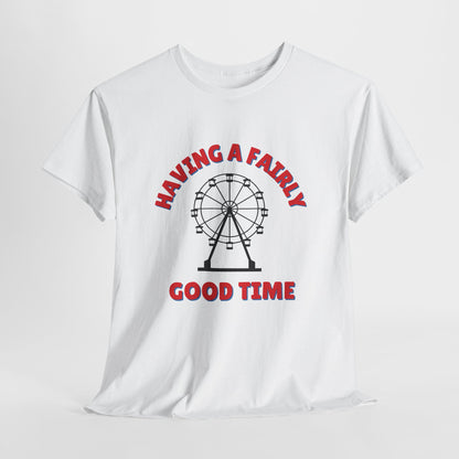 Having A Fairly Good Time // Ferris Wheel Good Time Punny Unisex Heavy Cotton Tee