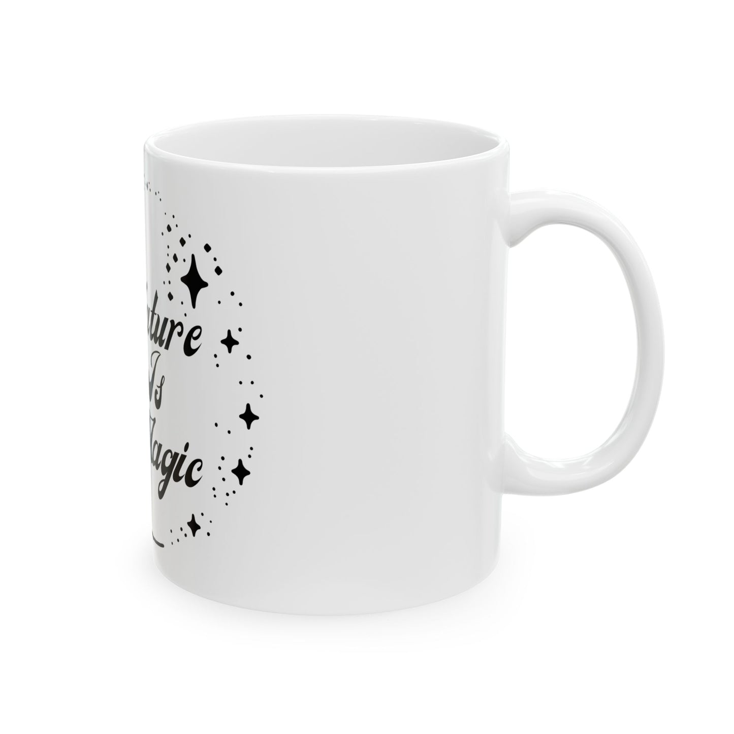 Nature Is Magic // Ceramic Mug, (11oz, 15oz)