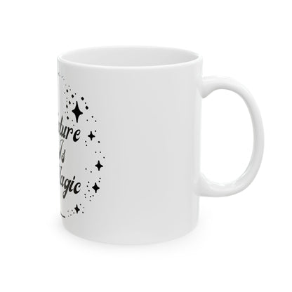 Nature Is Magic // Ceramic Mug, (11oz, 15oz)