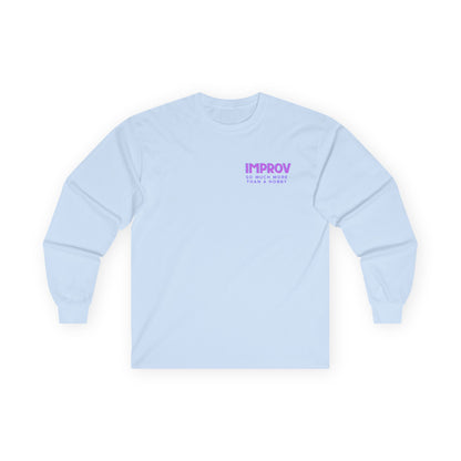 Improv, "Yes, And" Double-sided // Enthusiast Long Sleeve Tee