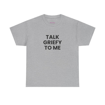 Talk Griefy to Me // Short Sleeve Tee