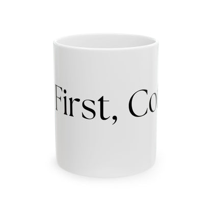 But First, Coffee // Ceramic Mug, (11oz, 15oz)
